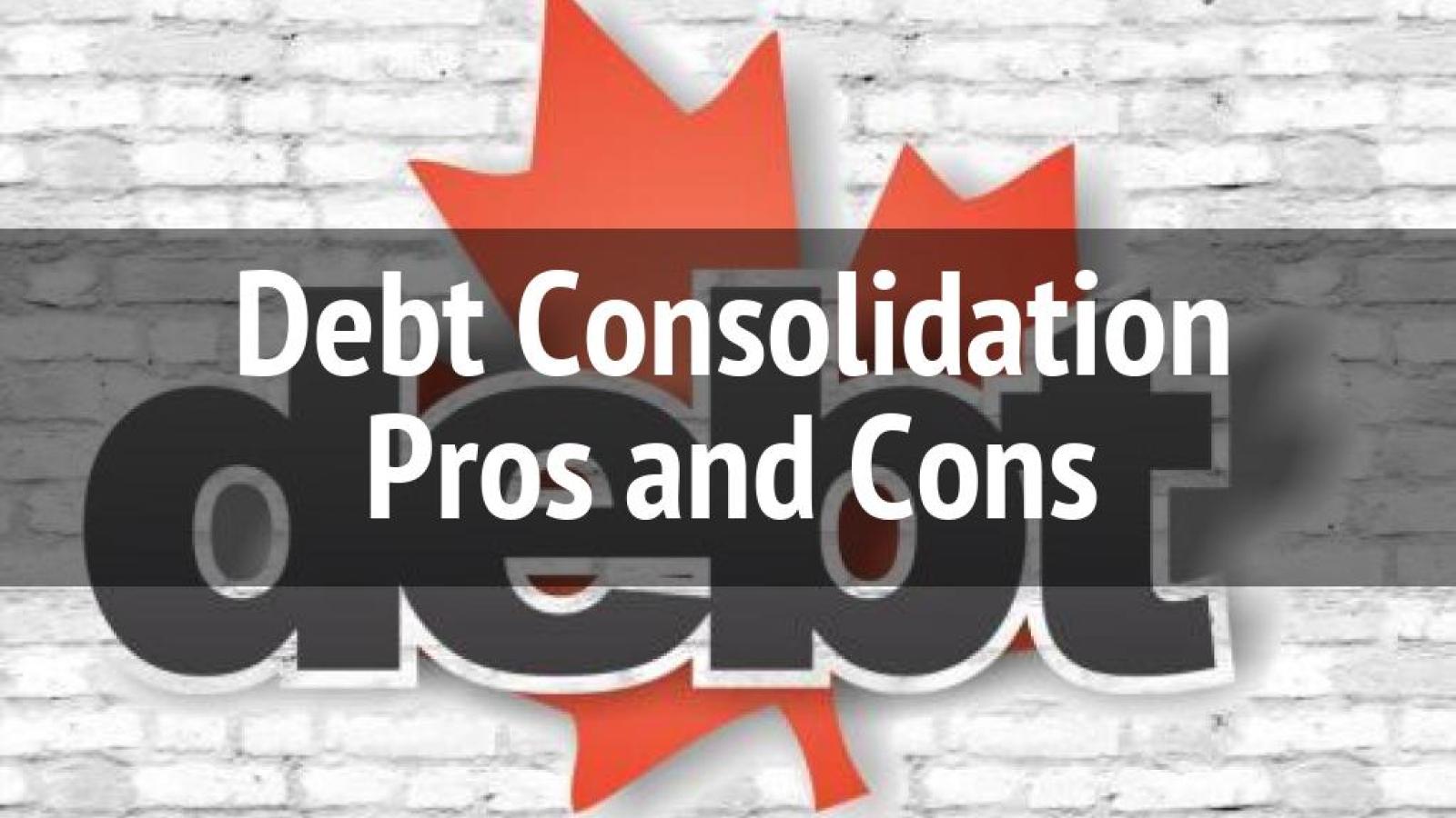 Debt Consolidation Pros and Cons