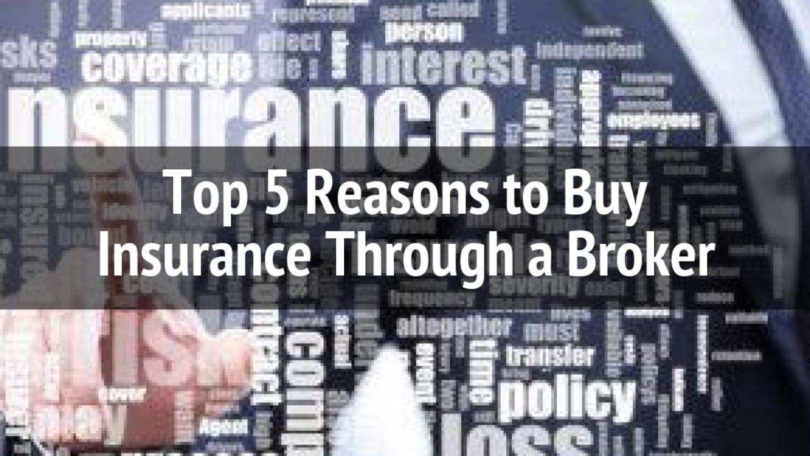 Top 5 Benefits of Purchasing Insurance Via Professional Brokers